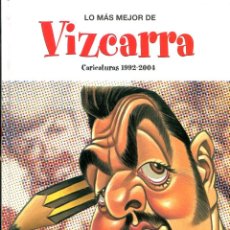 Cómics: LO MAS MEJOR DE VIZCARRA. CARICATURAS 1992-2004. EL JUEVES 2004.TAPA DURA DEDICADO CON 2 CARICATURAS