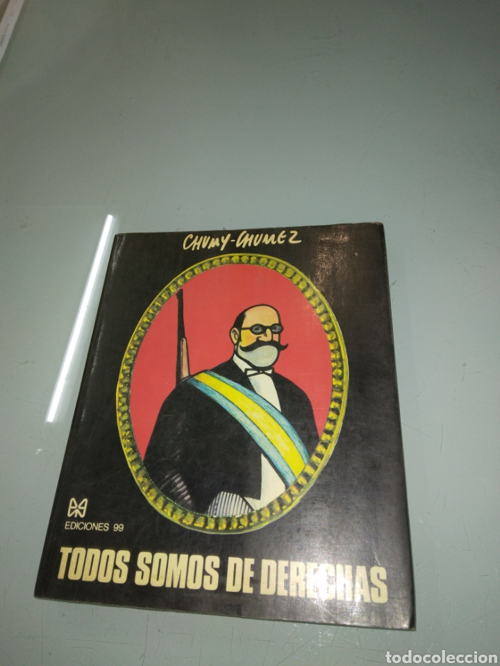 C&oacute;mics: Todos somos de derechas, Chumy Chumez, Ediciones 99 - Foto 1