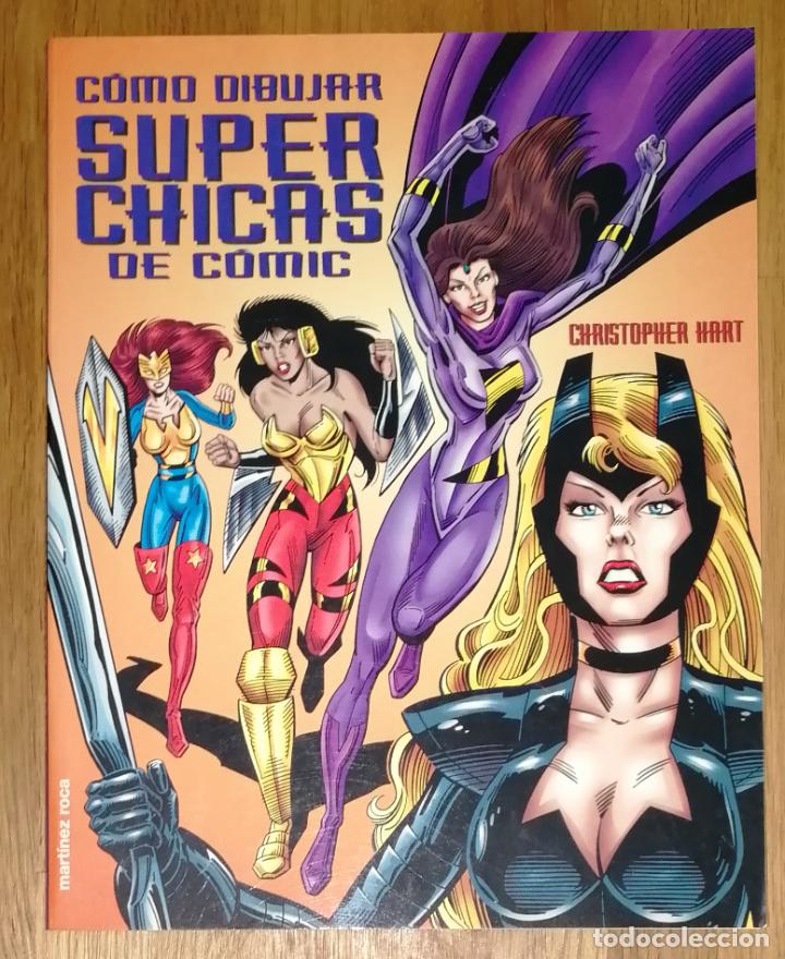 C&oacute;mics: C&Oacute;MO DIBUJAR SUPER CHICAS DE C&Oacute;MIC / Christopher Hart. - Mart&iacute;nez Roca, 2000 - Foto 1
