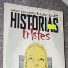 Cómics: HISTORIAS TRISTES (DE GABRIEL Y FRANCISCO SOLANO LÓPEZ). Lote 340362208