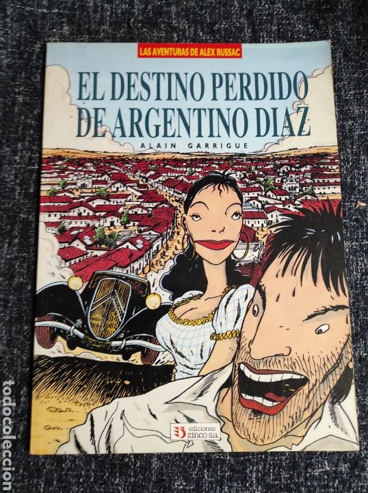Comics: EL DESTINO PERDIDO DEL ARGENTINO DIAZ /POR: ALAIN GARRIGUE -EDITA: ZINCO EN 1992