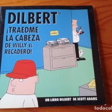 Cómics: DILBERT, TRAEDME LA CABEZA DE WILLY EL RECADERO. SCOTT ADAMS -ED. GRANICA. Lote 370288586