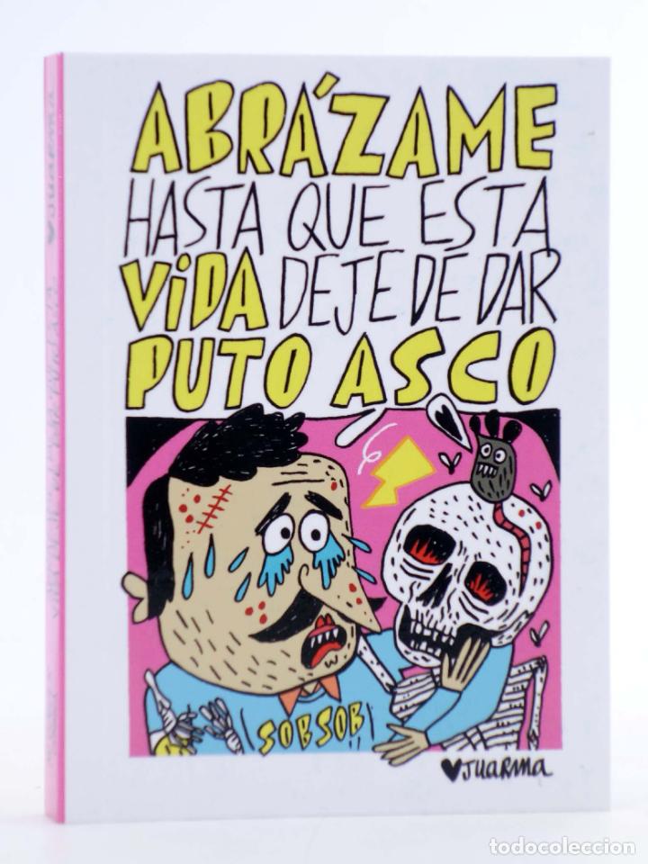 Fumetti: ABR&Aacute;ZAME HASTA QUE ESTA VIDA DEJE DE DAR PUTO ASCO (Juarma) Autsaider, 2021. NVED