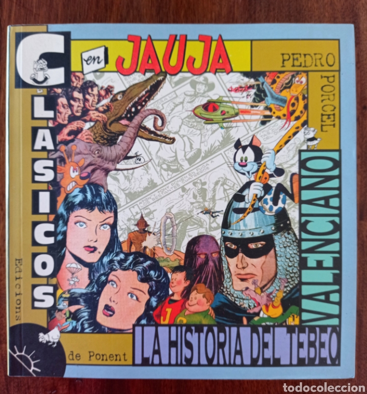 C&oacute;mics: CLASICOS EN JAUJA LA HISTORIA DEL TEBEO VALENCIANO PEDRO PORCEL EDICIONS DE PONENT 2002