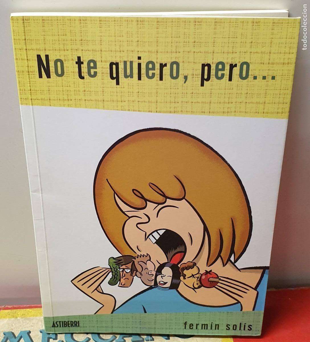 C&oacute;mics: NO TE QUIERO, PERO... FERM&Iacute;N SOL&Iacute;N ASTIBERRI A&Ntilde;O 2004 - Foto 1