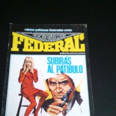 Cómics: SERVICIO FEDERAL - NUMERO 6 - SUBIRAS AL PATIBULO - URSUS - MUY BUEN ESTADO - CJ 208