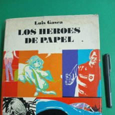 Cómics: ANTIGUO LIBRO LOS HEROES DE PAPEL. LUIS GASCA. EDIT. TABER. BARCELONA 1969.