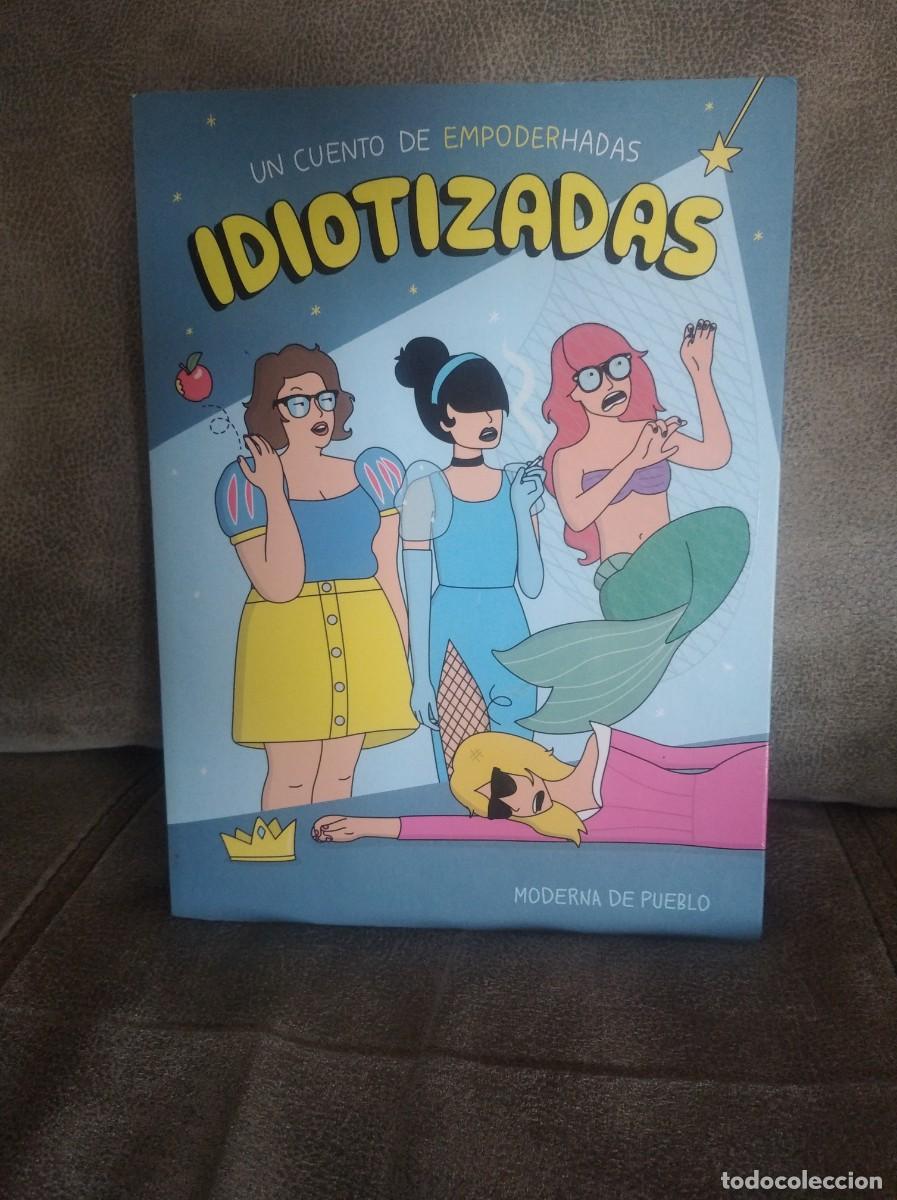 C&oacute;mics: IDIOTIZADAS, UN CUENTO DE EMPODERHADAS, MODERNA DEL PUEBLO - Foto 1