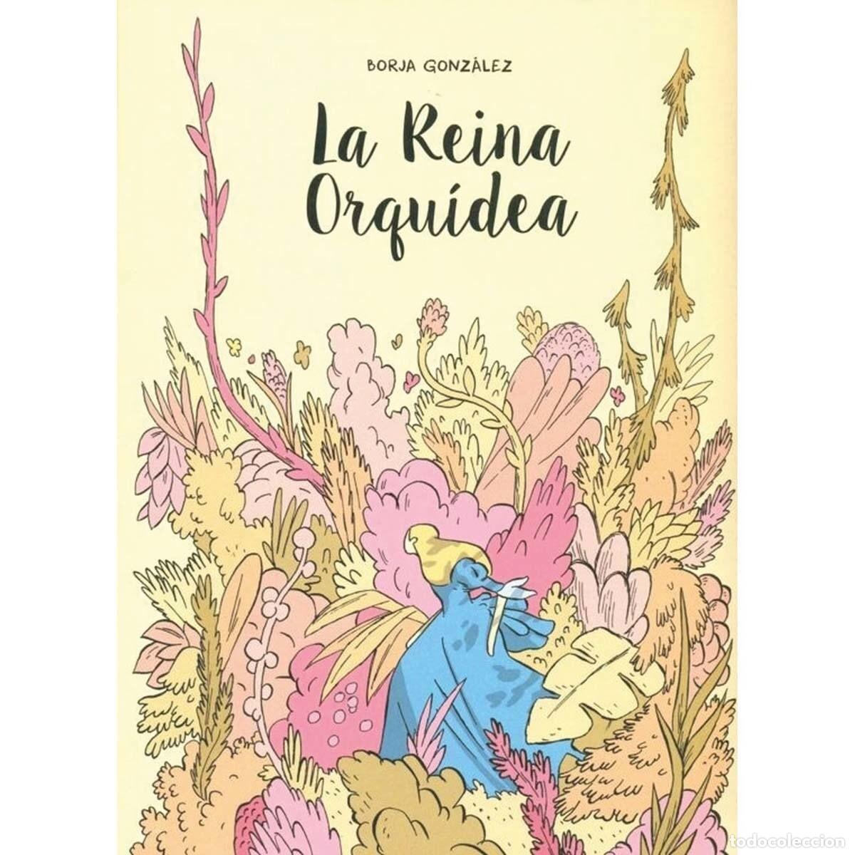 C&oacute;mics: LA REINA ORQU&Iacute;DEA - BORJA GONZ&Aacute;LEZ - Foto 1
