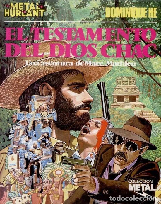Fumetti: EL TESTAMENTO DEL DIOS CHAC - DOMINIQUE HE- COLECCI&Oacute;N METAL - TAPA BLANDA - MUY BUEN ESTADO