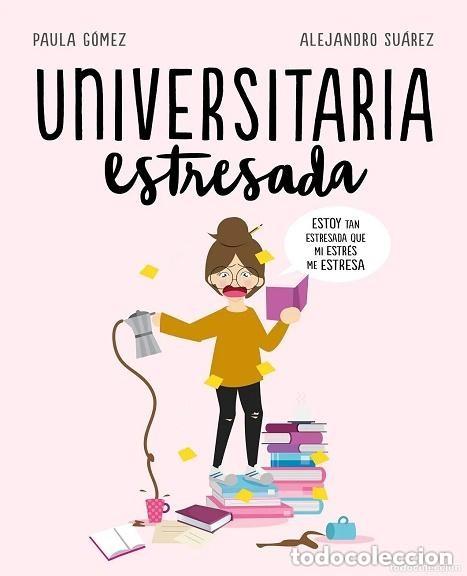 C&oacute;mics: UNIVERSITARIA ESTRESADA -- PAULA GOMEZ - ALEJANDRO SUAREZ - Foto 1