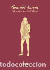 C&oacute;mics: Con dos huevos - H&eacute;lo&iuml;se Guerrier; David S&aacute;nchez - Foto 1