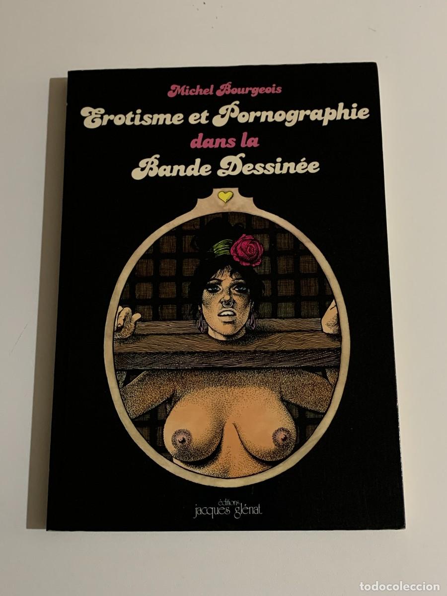 C&oacute;mics: Erotisme et pornographie dans la bande dessin&eacute;e Editions Jacques Glenat 1978 Michel Bourgeois