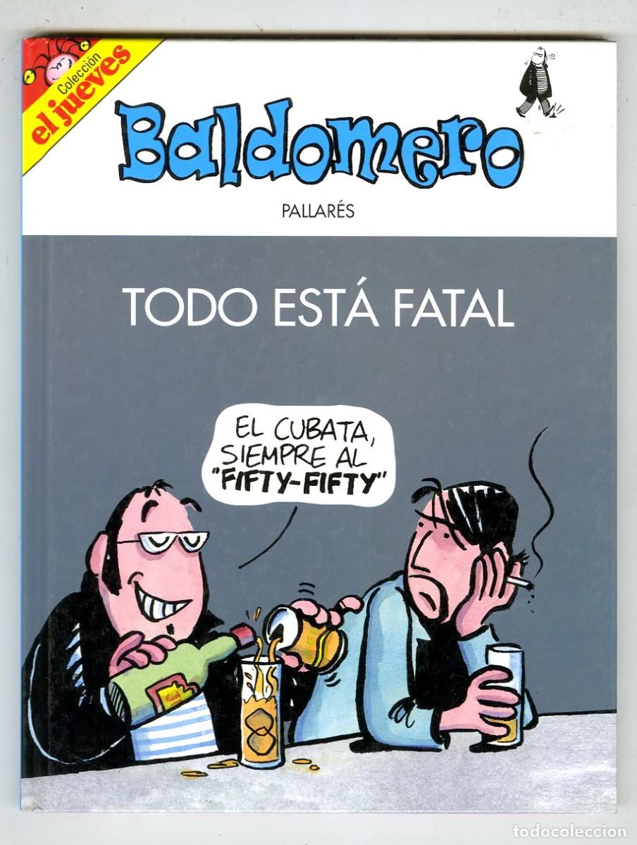 Comics : Baldomero / Colecci&oacute;n El Jueves / Todo Est&aacute; Fatal / Ediciones El Jueves / 2007