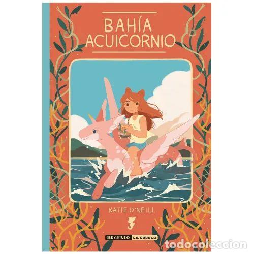 Comics: Bah&iacute;a Acuicornio - O'neill, Katie - Brufalo Lector Ediciones - 2019, 1&ordf; ed. - En la C&uacute;pula - Trad. N
