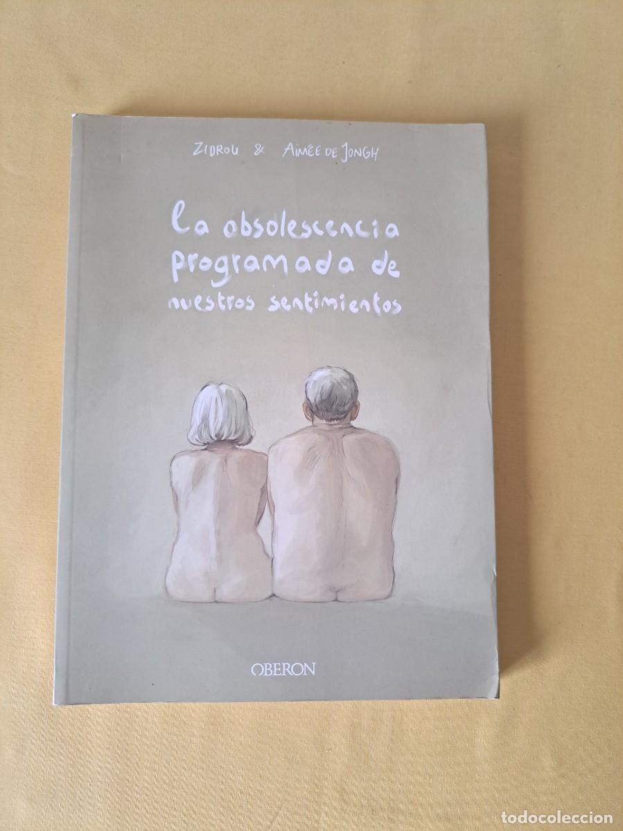 C&oacute;mics: ZIDROU & AIMEE DE JONGH - LA OBSOLESCENCIA PROGRAMADA DE NUESTROS SENTIMIENTOS - OBERON 2020 - Foto 2
