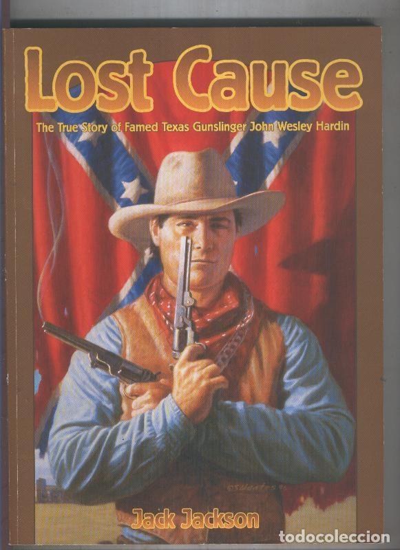 C&oacute;mics: LOST CAUSE: The true story of Famed Texas Gunslinger John Wesley Hardin - Jack Jackson