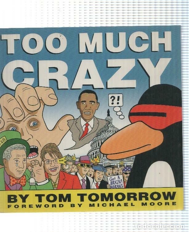 C&oacute;mics: Too Much Crazy by Tom Tomorrow, foreword by Michael Moore - NULL - Foto 1