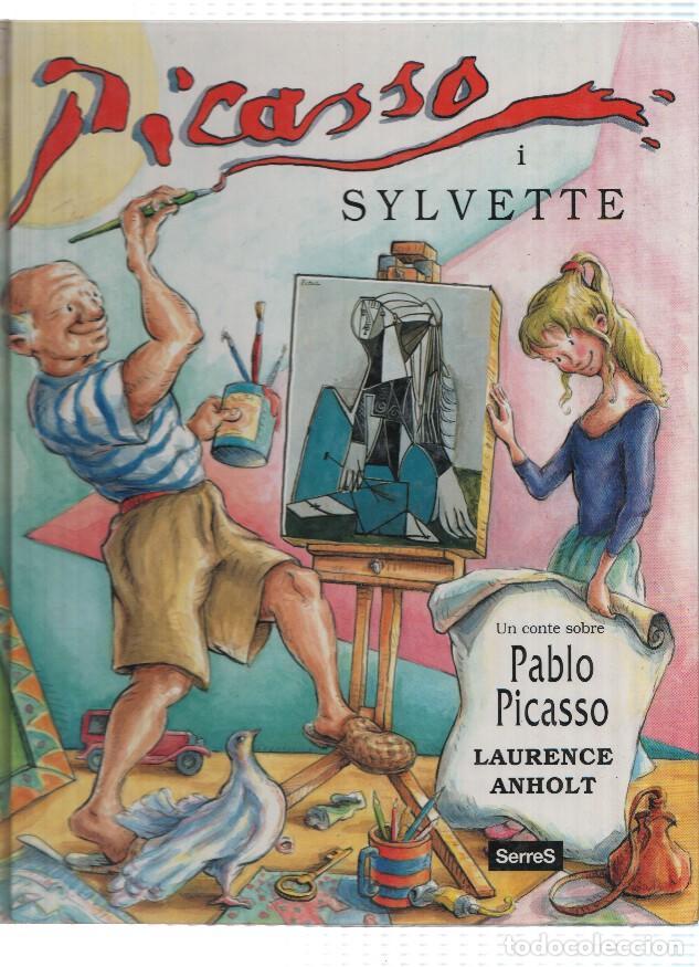 Fumetti: PICASSO I SILVETTE: Un conte sobre Pablo Picasso - Laurence Anholt (Ediciones Serres 2001) - Laurenc
