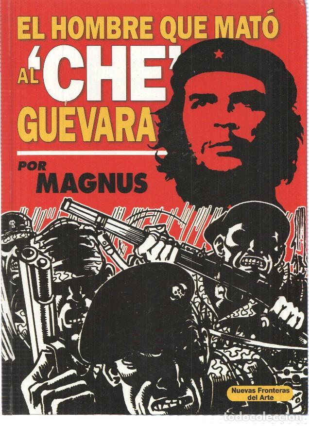Comics: EL HOMBRE QUE MATO AL CHE GUEVARA - Magnus ( Nuevas Fronteras del Arte 2007) - MAGNUS