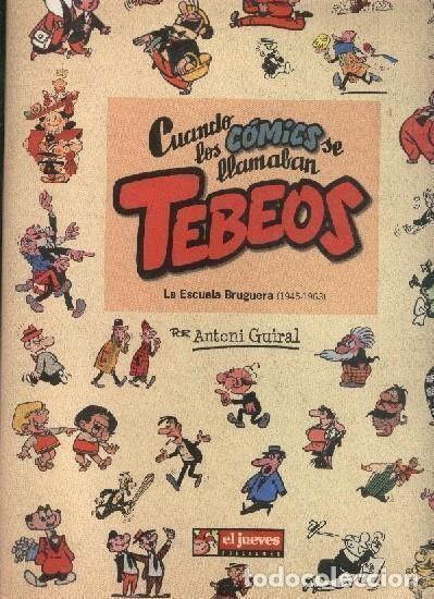 Comics: El Jueves: Cuando los comics se llamaban Tebeos: La escuela Bruguera 1945-1963 (3&ordf; edicion) - Antoni