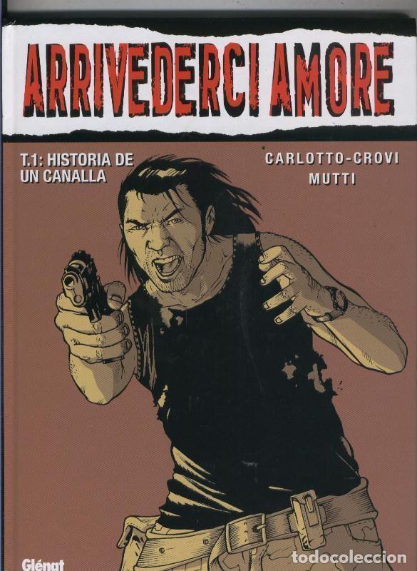 Comics: Arrivederci amore volumen 1: Historia de un canalla - Carlotto-Luca Crovi-Andrea Mutti