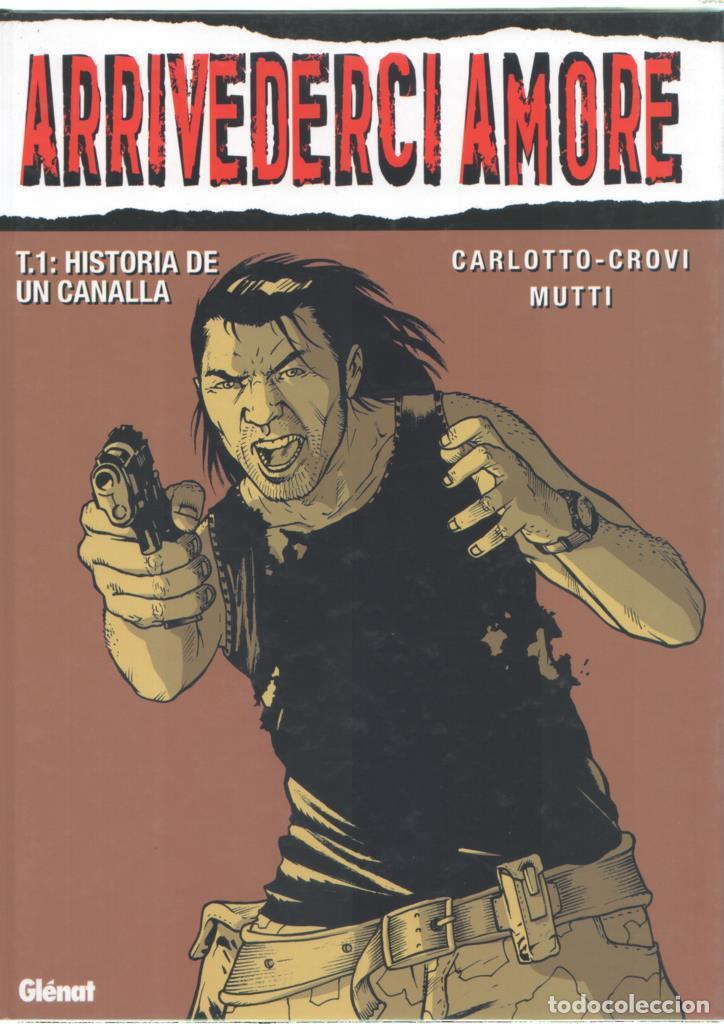 Comics: Glenat: Arrivederci amore volumen 1: Historia de un canalla - Carlotto - Crovi - Muttti