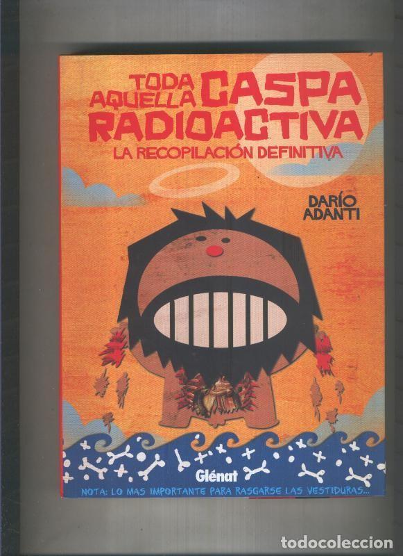 Fumetti: Glenat: Toda aquella caspa radioactiva: la recopilacion definitiva - Dario Adanti