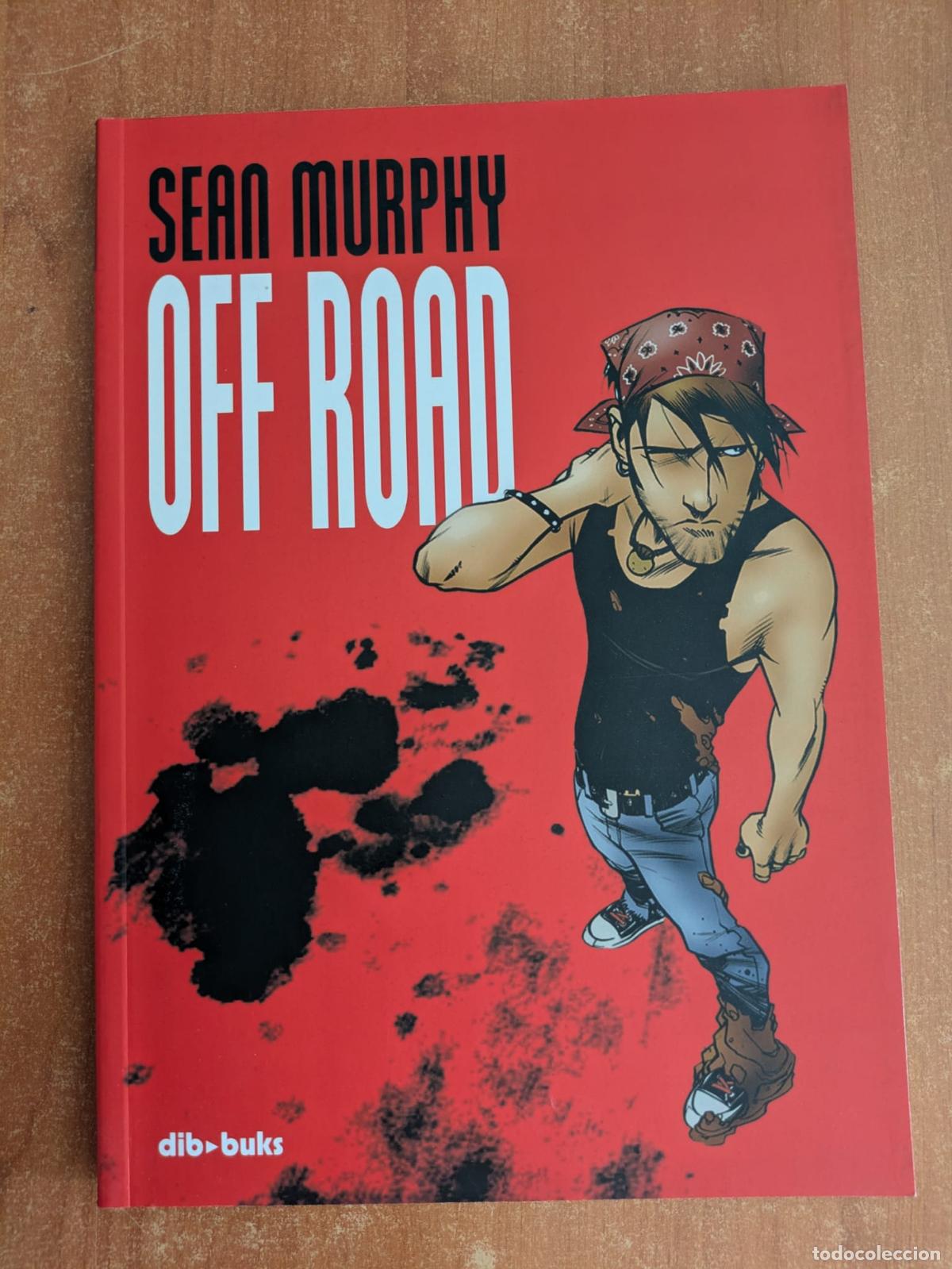 C&oacute;mics: OFF ROAD. Sean Murphy. Editorial Dibbuks. A&ntilde;o 2006.