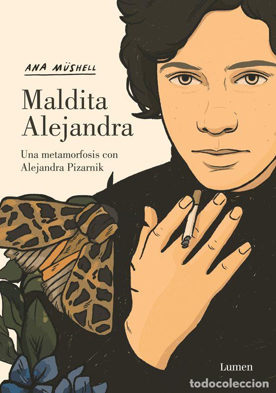 C&oacute;mics: Maldita Alejandra. Una metamorfosis con Alejandra Pizarnik. - M&uuml;shell, Ana.