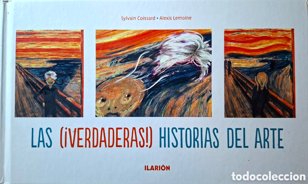 C&oacute;mics: Alexis Lemoine; Sylvain Coissard, LAS (&iexcl;VERDADERAS!) HISTORIAS DEL ARTE. ilari&oacute;n, 2013