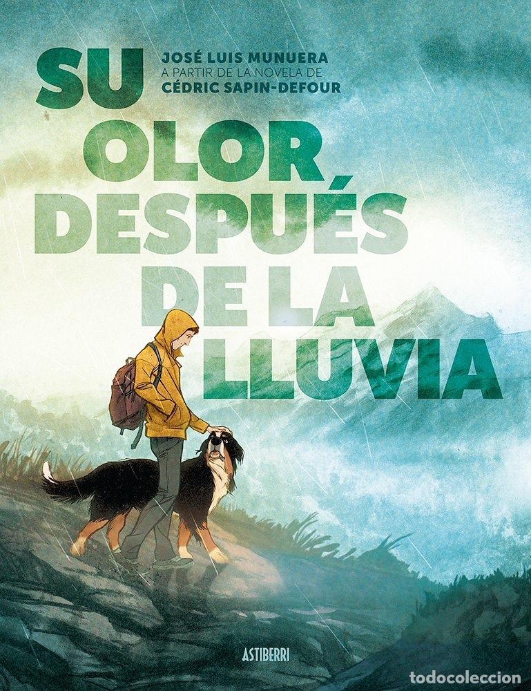 C&oacute;mics: Su olor despu&eacute;s de la lluvia. Jos&eacute; Lu&iacute;s Munuera. A partir novela de D&eacute;dric Sapin-Defour. Astiberri