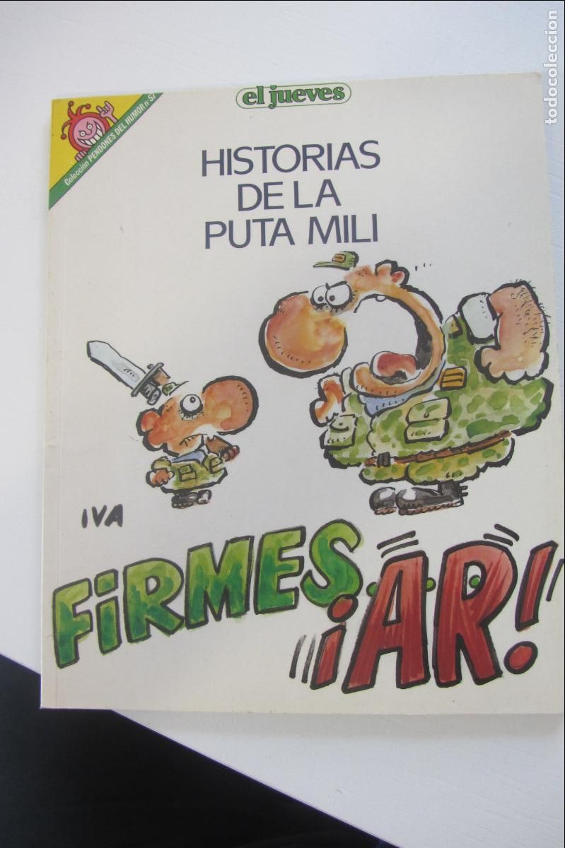 C&oacute;mics: PENDONES DEL HUMOR EL JUEVES N&ordm; 57 HISTORIAS DE LA PUTA MILI &rdquo;FIRMES &iexcl;AR!&rdquo; // IVA arx73B