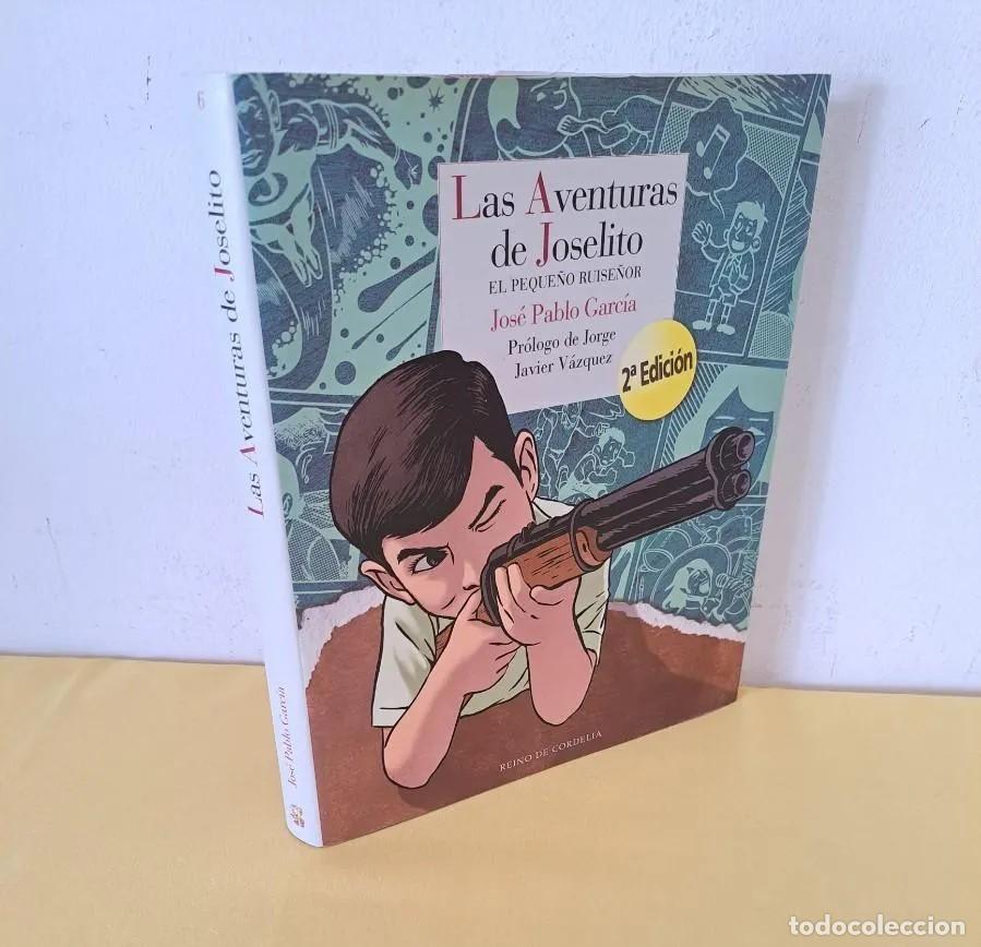 Comics : JOS&Eacute; PABLO GARC&Iacute;A - LAS AVENTURAS DE JOSELITO, EL PEQUE&Ntilde;O RUISE&Ntilde;OR - 2015 - DEDICADO CON DIBUJO