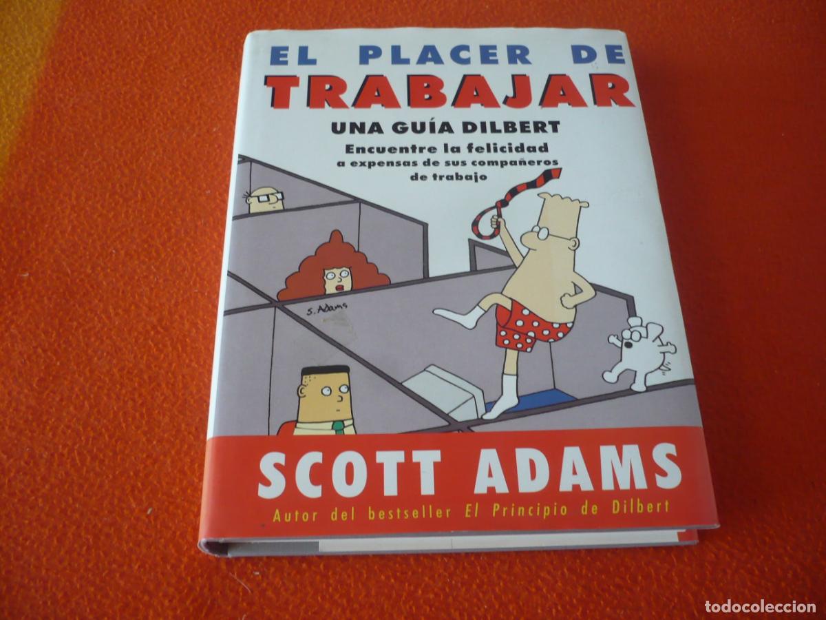 C&oacute;mics: EL PLACER DE TRABAJAR UNA GUIA DILBERT ( SCOTT ADAMS ) ENCUENTRE LA FELICIDAD COMPA&Ntilde;EROS TRABAJO