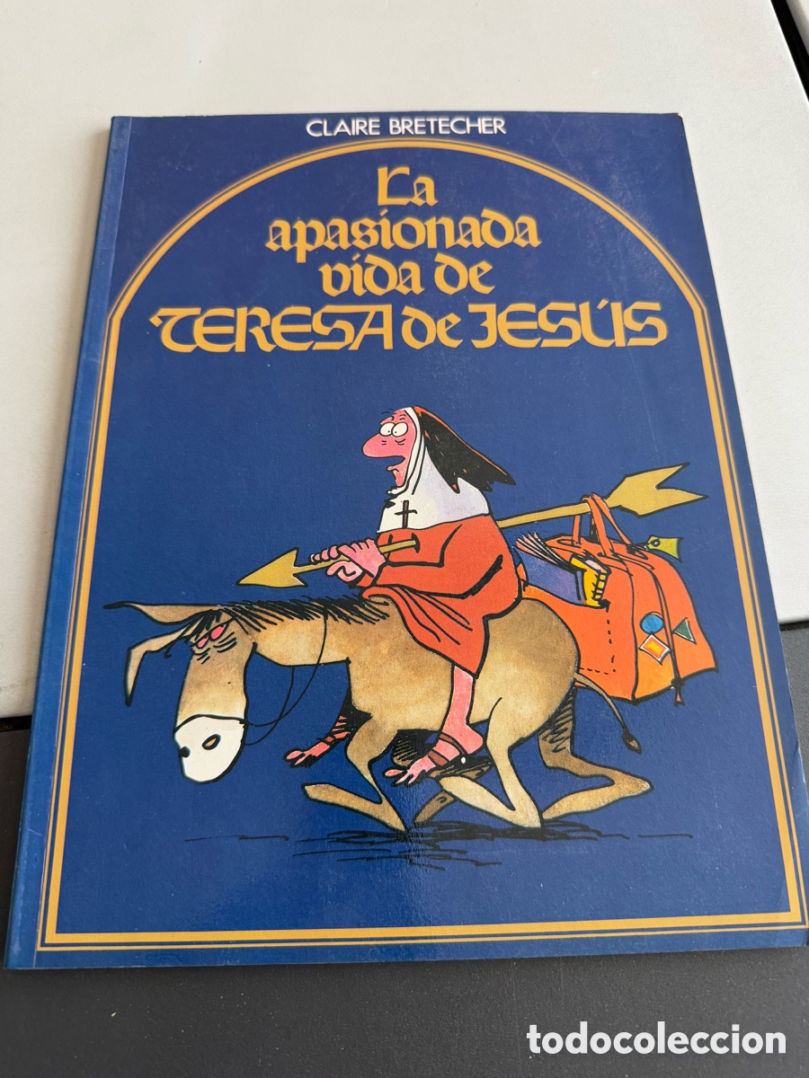 C&oacute;mics: La Apasionada Vida de TERESA DE JES&Uacute;S. Claire Bretecher
