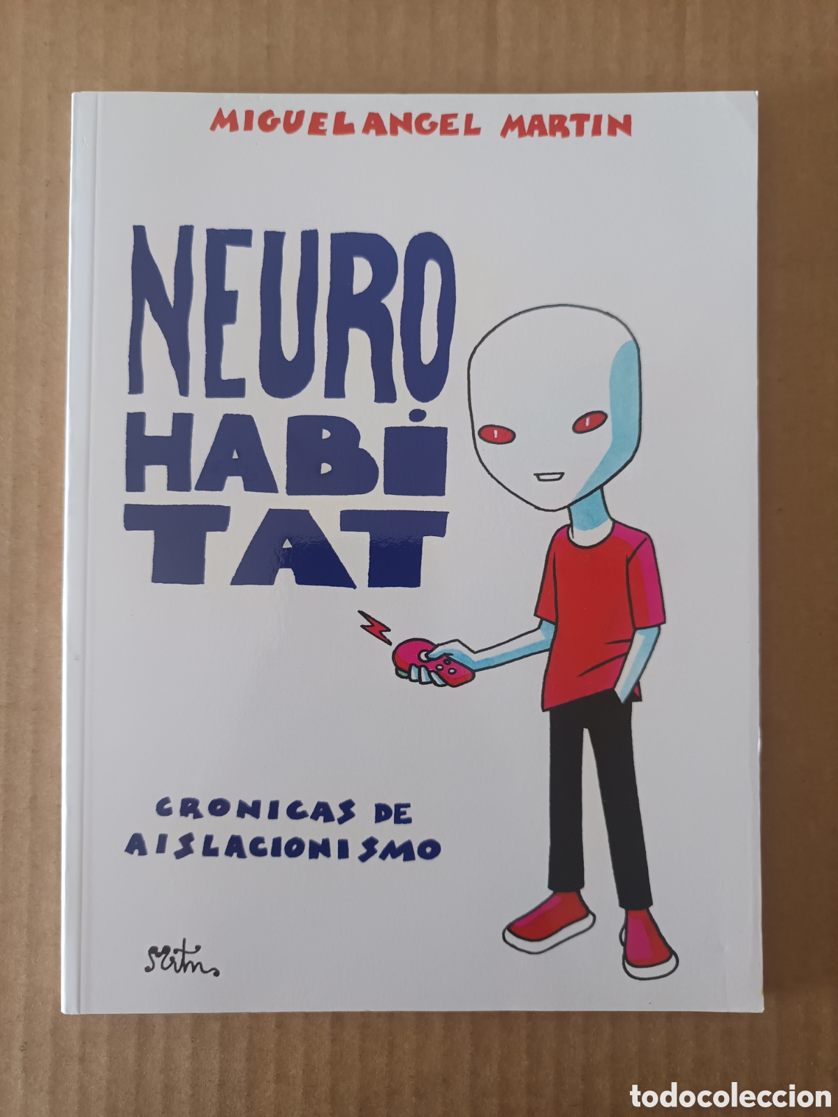 C&oacute;mics: Neuro H&aacute;bitat: Cr&oacute;nicas de Aislacionismo, por Miguel &Aacute;ngel Mart&iacute;n (La Factor&iacute;a de Ideas, 2005).