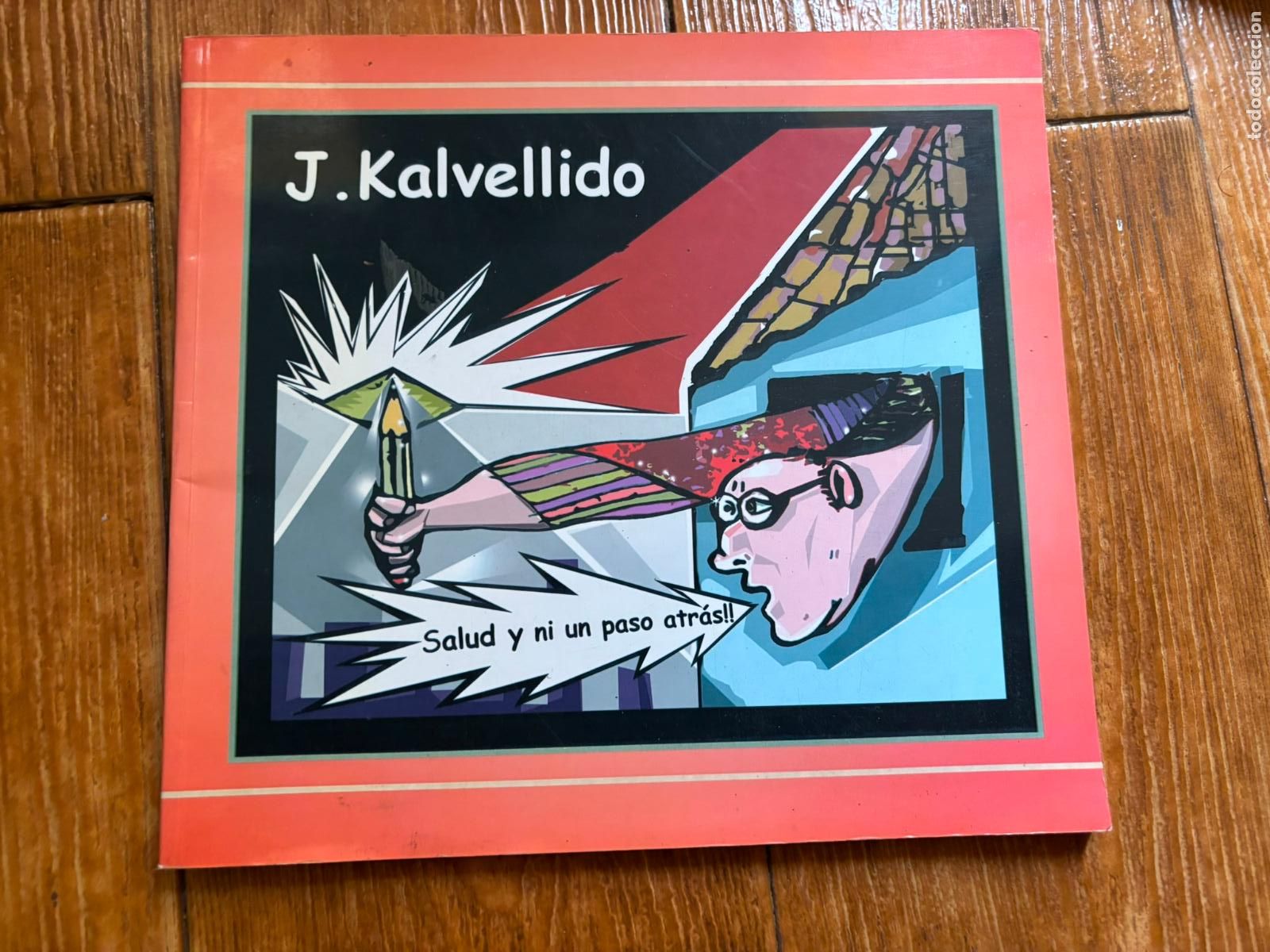 Comics: J. KALVELLIDO - Salud y ni un paso atras!! - Tiempo de Cerezas Ediciones 2006