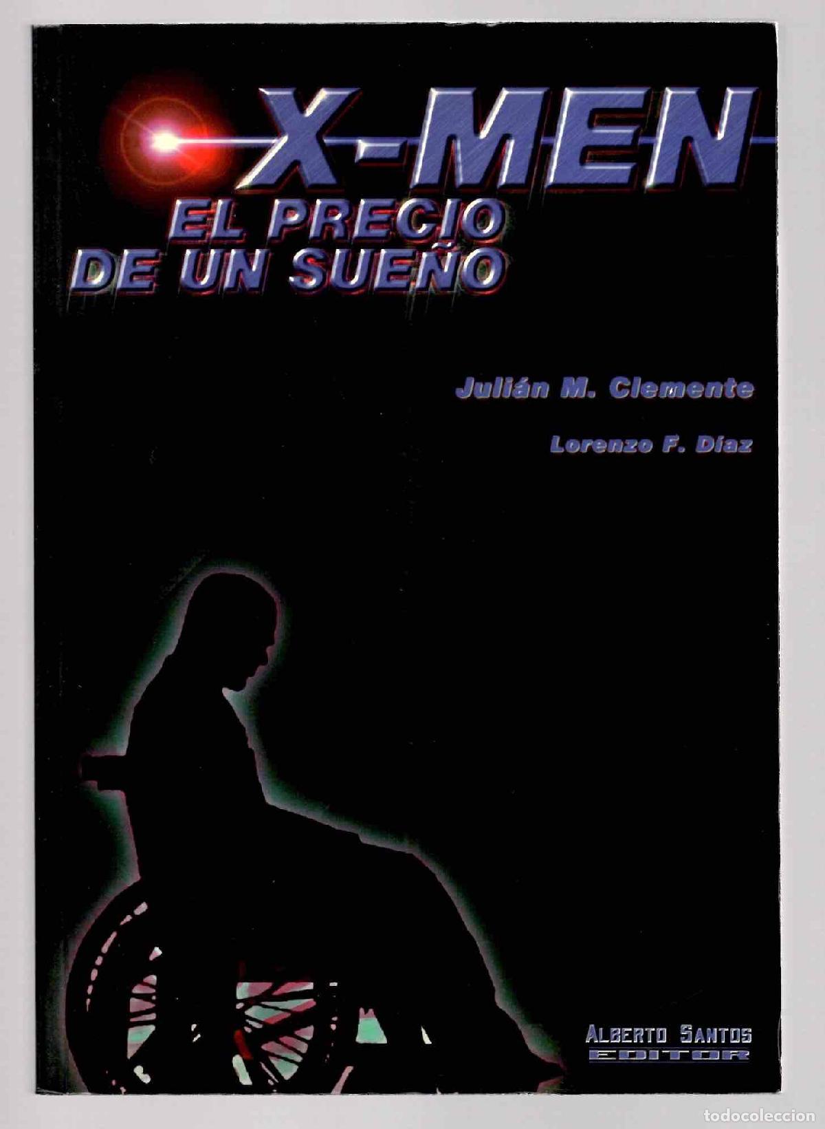 Comics: X-MEN EL PRECIO DE UN SUE&Ntilde;O. JULIAN M. CLEMENTE - LORENZO F. DIAZ. ALBERTO SANTOS EDITOR 2000