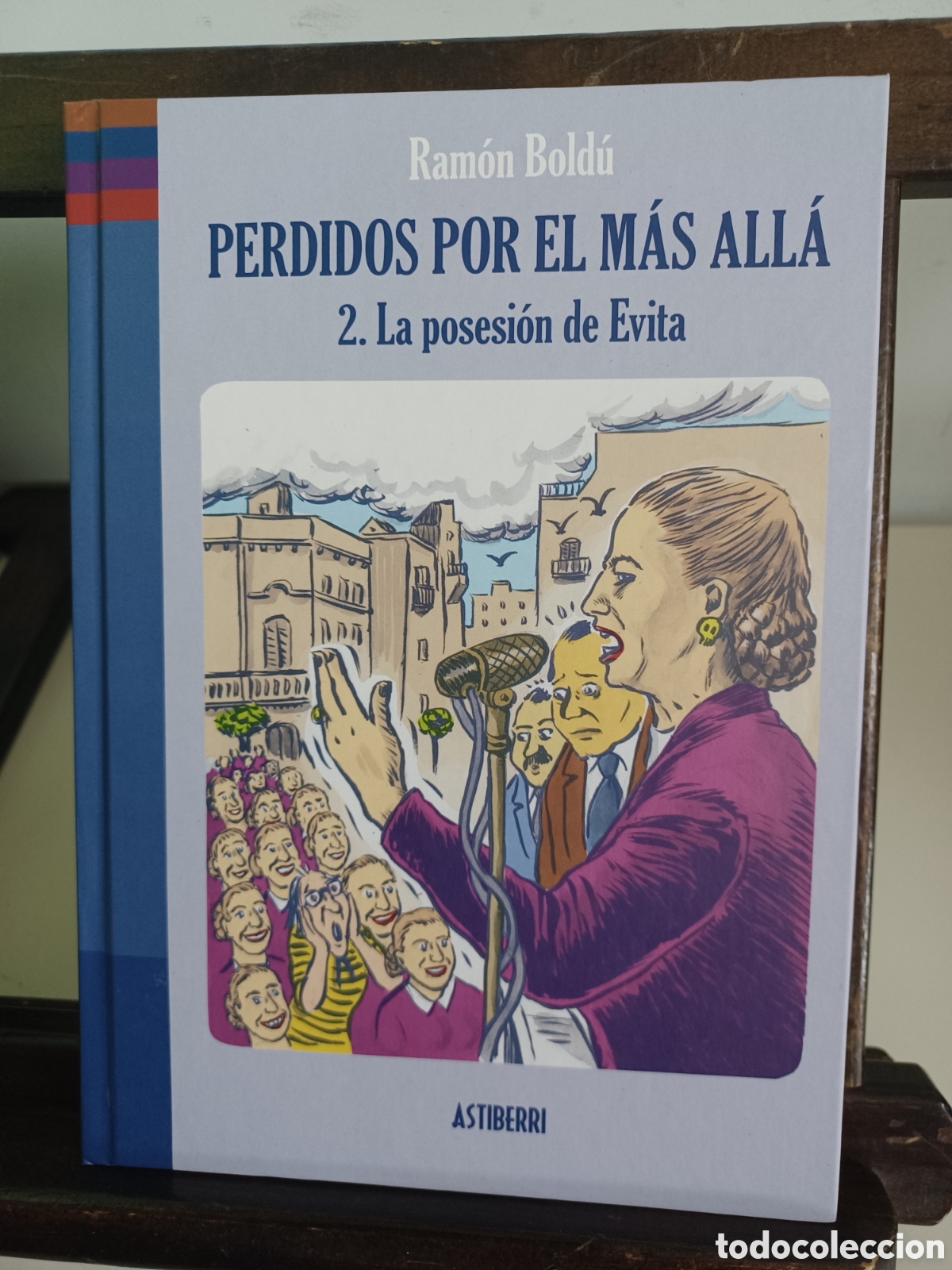 C&oacute;mics: Perdidos por el m&aacute;s all&aacute; 2 La posesi&oacute;n de Evita/ Ram&oacute;n Bold&uacute;/ Astiberri/ NUEVO A ESTRENAR