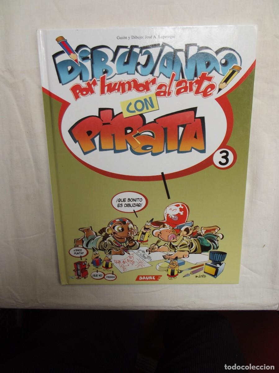 C&oacute;mics: DIBUJANDO POR AMOR AL ARTE CON PIRATA POR J.A. LOPETEGUI ( SAURE )