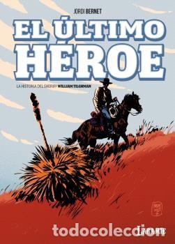 C&oacute;mics: EL ULTIMO HEROE - LA HISTORIA DEL SHERIFF WILLIAM TILGHMAN