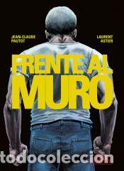Comics: Frente al muro (1 de 2) - Astier, Laurent; Pautot, Jean-Claude