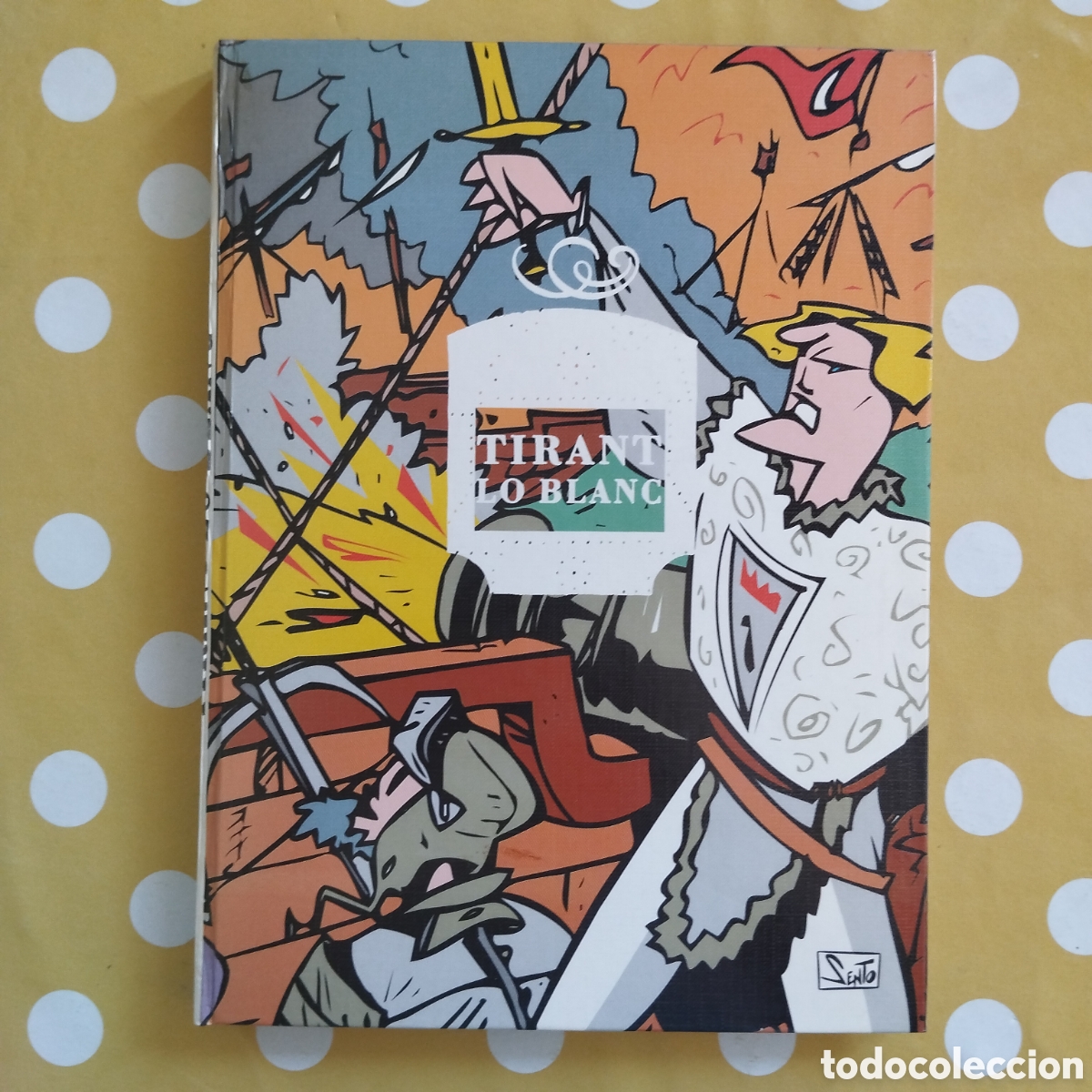 Comics: TIRANT LO BLANC JOANOT MARTORELL SENTO LLOBELL JAUME FUSTER EL TEMPS M&Agrave;RIUS SERRA