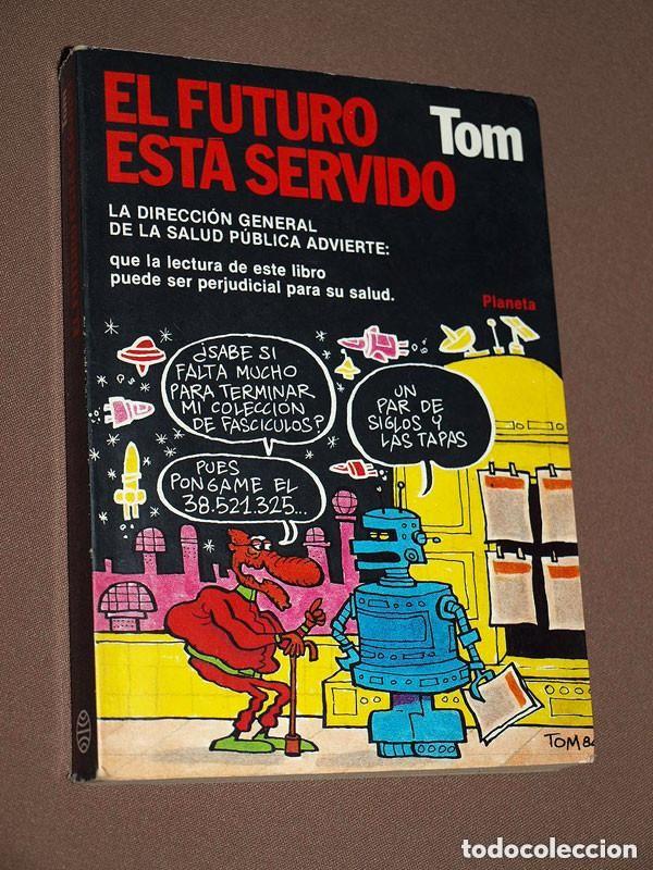C&oacute;mics: EL FUTURO EST&Aacute; SERVIDO. TOM (Antonio ROCA PALACIOS). Planeta, 1984. CHISTES, HUMOR GR&Aacute;FICO +++