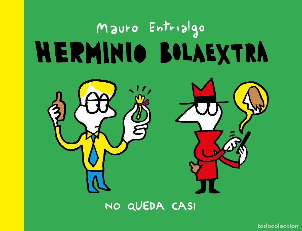 C&oacute;mics: HERMINIO BOLAEXTRA. NO QUEDA AS&Iacute;. Mauro Entrialgo