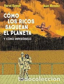 C&oacute;mics: C&Oacute;MO LOS RICOS SAQUEAN EL PLANETA Herv&eacute; Kempf