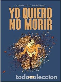 C&oacute;mics: YO QUIERO NO MORIR Alfredo Garz&oacute;n
