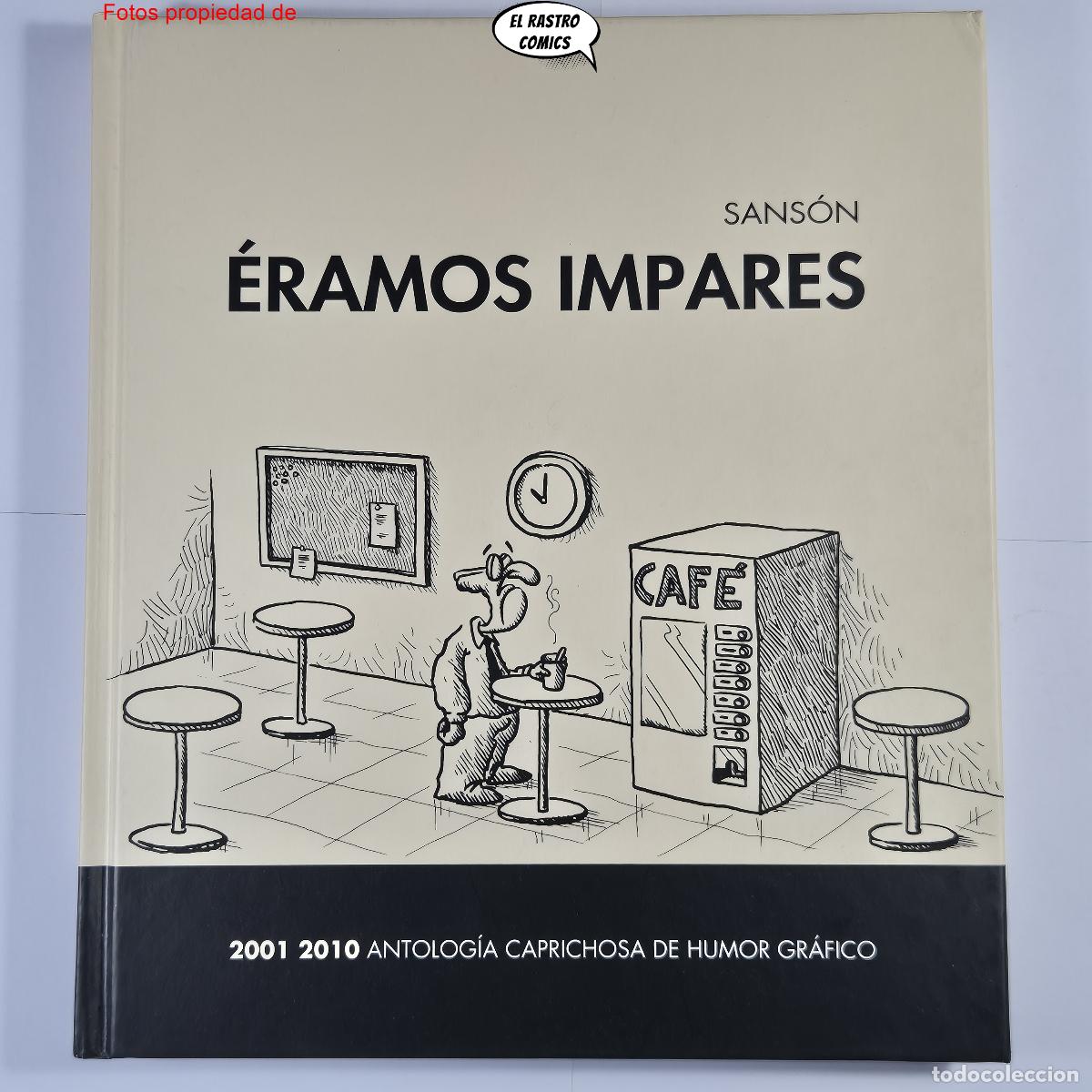 C&oacute;mics: &Eacute;ramos impares, Sans&oacute;n, 2001 2010 Antolog&iacute;a caprichosa de humor gr&aacute;fico, 2011