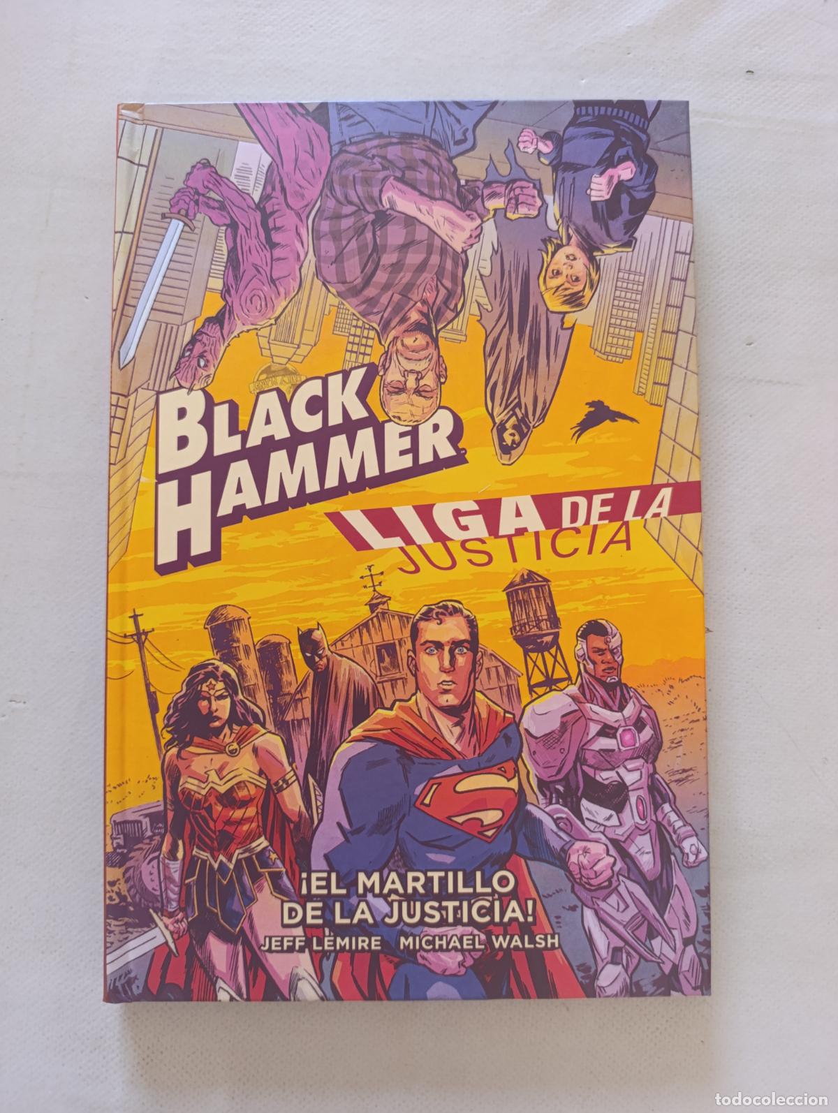 C&oacute;mics: BLACK HAMMER / LIGA DE LA JUSTICIA - &iexcl;EL MARTILLO DE LA JUSTICIA! - DC - ECC - TAPA DURA (357w)